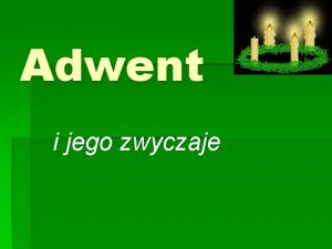 Adwent i jego zwyczaje Co o adwencie Adwent