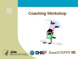 Coaching Workshop Coaching Workshop Objectives n Define coaching