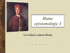 Hume epistemolgic 3 La relaci causaefecte La relaci