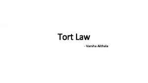 Tort Law Varsha Aithala What is tort law