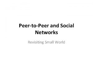 PeertoPeer and Social Networks Revisiting Small World Limitation