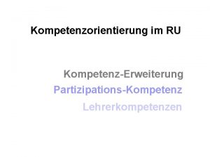 Kompetenzorientierung im RU KompetenzErweiterung PartizipationsKompetenz Lehrerkompetenzen Rckblick KompetenzReflexion