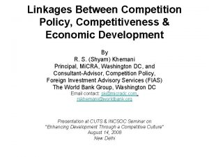 Linkages Between Competition Policy Competitiveness Economic Development By