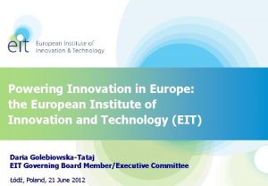 Powering Innovation in Europe the European Institute of