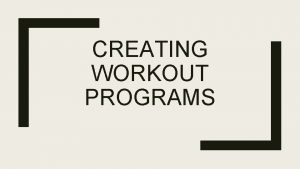 CREATING WORKOUT PROGRAMS WARM UP COOL DOWN Dynamic