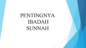 PENTINGNYA IBADAH SUNNAH Apa Itu Sunnah 1 Makna