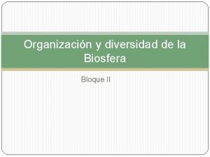 Organizacin y diversidad de la Biosfera Bloque II