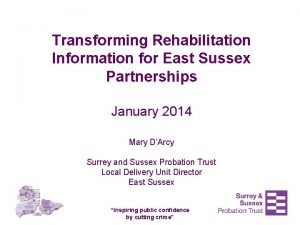 Transforming Rehabilitation Information for East Sussex Partnerships January