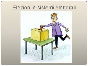 Elezioni e sistemi elettorali Argomenti principali Elezioni Sistemi