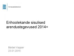 Erihoolekande sisulised arendustegevused 2014 Brbel Vapper 23 01