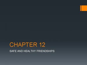 CHAPTER 12 SAFE AND HEALTHY FRIENDSHIPS Peers People