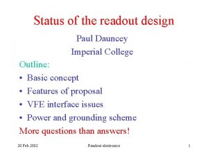 Status of the readout design Paul Dauncey Imperial