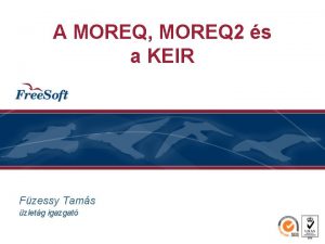 A MOREQ MOREQ 2 s a KEIR Fzessy