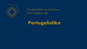 Filozofick fakulta Univerzity Karlovy stav romnskch studi Portugalistika