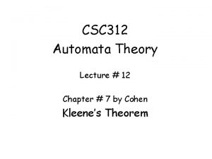 CSC 312 Automata Theory Lecture 12 Chapter 7