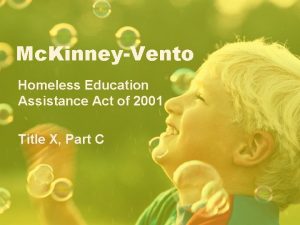 Mc KinneyVento Homeless Education Assistance Act of 2001