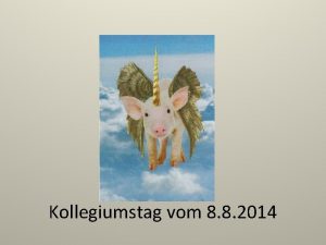 Kollegiumstag vom 8 8 2014 Einstieg Blick in