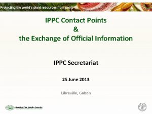 IPPC Contact Points the Exchange of Official Information