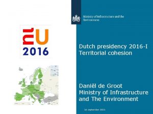 Dutch presidency 2016 I Territorial cohesion Danil de