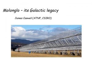 Molonglo its Galactic legacy James Caswell ATNF CSIRO