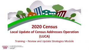 2020 Census Local Update of Census Addresses Operation