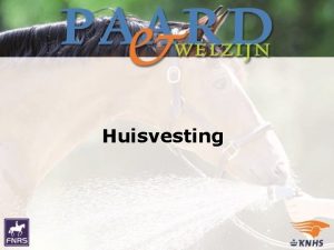 Huisvesting Huisvesting Voldoe zoveel mogelijk aan de natuurlijke