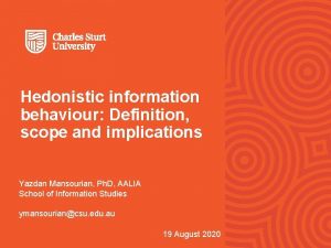 Hedonistic information behaviour Definition scope and implications Yazdan