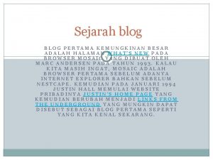 Sejarah blog BLOG PERTAMA KEMUNGKINAN BESAR ADALAH HALAMAN