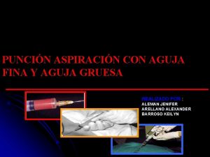 PUNCIN ASPIRACIN CON AGUJA FINA Y AGUJA GRUESA