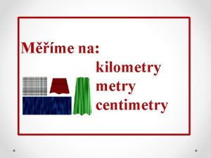 Mme na kilometry centimetry Mme na metry m