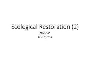 Ecological Restoration 2 ENVS 160 Nov 6 2018