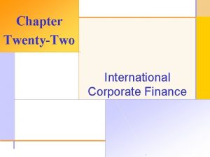 Chapter TwentyTwo International Corporate Finance 2003 The Mc