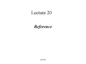 Lecture 20 Reference CS 4705 Pragmatics Contextdependent meaning