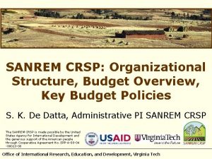 SANREM CRSP Organizational Structure Budget Overview Key Budget