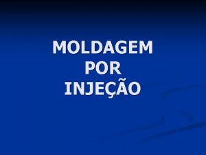 MOLDAGEM POR INJEO MATRIA PRIMA MQUINA MOLDE PRODUTO