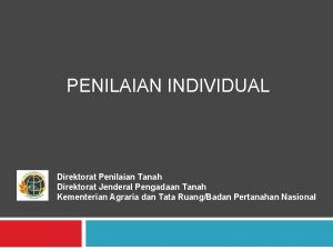 PENILAIAN INDIVIDUAL Direktorat Penilaian Tanah Direktorat Jenderal Pengadaan