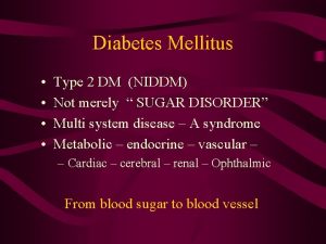 Diabetes Mellitus Type 2 DM NIDDM Not merely