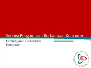 Definisi Penganjaran Berbantuan Komputer Pembelajaran Berbantuan Komputer Pembelajaran