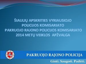 IAULI APSKRITIES VYRIAUSIOJO POLICIJOS KOMISARIATO PAKRUOJO RAJONO POLICIJOS