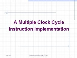 A Multiple Clock Cycle Instruction Implementation 9162021 coursecpeg