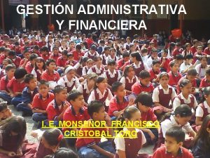 GESTIN ADMINISTRATIVA Y FINANCIERA I E MONSEOR FRANCISCO