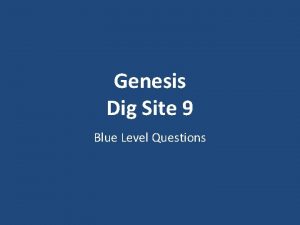 Genesis Dig Site 9 Blue Level Questions How