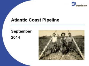 Atlantic Coast Pipeline September 2014 Dominions Core Values