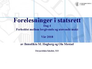 Forelesninger i statsrett Dag 4 Forholdet mellom lovgivende