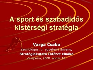 A sport s szabadids kistrsgi stratgia Varga Csaba
