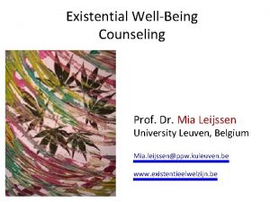 Existential WellBeing Counseling Prof Dr Mia Leijssen University