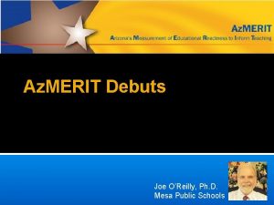 Az MERIT Debuts Joe OReilly Ph D Mesa