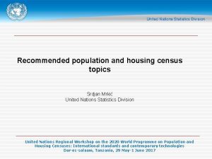 Recommended population and housing census topics Srdjan Mrki