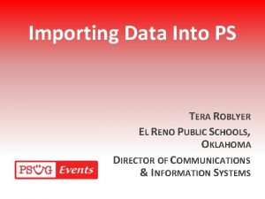 Importing Data Into PS TERA ROBLYER EL RENO