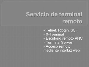 Servicio de terminal remoto Telnet Rlogin SSH XTerminal